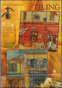 Tiling - Giuseppina Spadoni - Libro Il Castello 2006, Hobby e attività artistiche | Libraccio.it