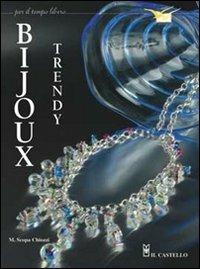 Bijoux trendy - Maurizia Scopa Chiozzi - Libro Il Castello 2007, Hobby e attività artistiche | Libraccio.it