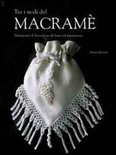 Tra i nodi del macramè. Ediz. illustrata