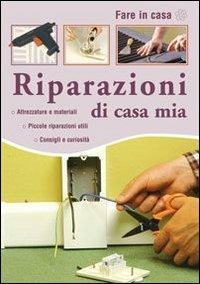 Riparazioni di casa mia  - Libro Il Castello 2007, Vivere la casa | Libraccio.it