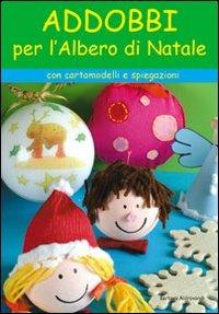 Addobbi per l'albero di Natale - Barbara Aldrovandi - Libro Il Castello 2007, Libri di Natale | Libraccio.it