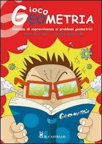 Giocogeometria - Gerardino Papi, Carmen Scavarelli - Libro Il Castello 2007, Enigmi e giochi di logica | Libraccio.it