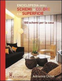 Enciclopedia degli schemi di colore e di superficie. Ediz. illustrata - Adrienne Chinn - Libro Il Castello 2012, Vivere la casa | Libraccio.it