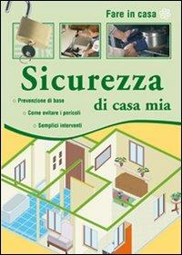 Sicurezza di casa mia  - Libro Il Castello 2008, Vivere la casa | Libraccio.it