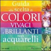 Guida alla scelta di colori vivaci e brillanti negli acquarelli