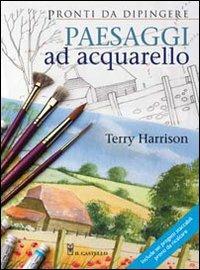 Paesaggi ad acquarello - Terry Harrison - Libro Il Castello 2008, Disegno e tecniche pittoriche | Libraccio.it