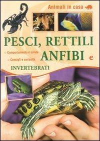 Pesci, rettili, anfibi e invertebrati  - Libro Il Castello 2009, Animali | Libraccio.it