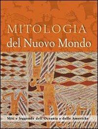 Mitologia del nuovo mondo  - Libro Il Castello 2008 | Libraccio.it