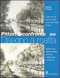 Pittori a confronto. Disegno a matita - David Poxon - Libro Il Castello 2008, Disegno e tecniche pittoriche | Libraccio.it