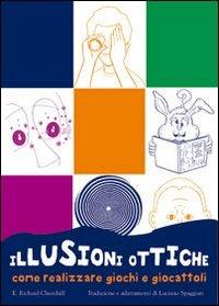 Illusioni ottiche. Come realizzare giochi e giocattoli - E. Richard Churchill - Libro Il Castello 2009, Enigmi e giochi di logica | Libraccio.it