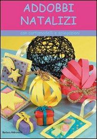 Addobbi natalizi - Barbara Aldrovandi - Libro Il Castello 2008 | Libraccio.it