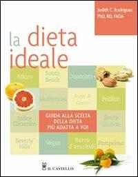 La dieta ideale - Judith C. Rodriguez - Libro Il Castello 2008, Cucina | Libraccio.it