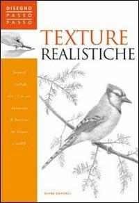 Texture realistiche. Ediz. illustrata - Diane Cardaci - Libro Il Castello 2008, Disegno e tecniche pittoriche | Libraccio.it