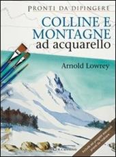 Colline e montagne ad acquarello. Ediz. illustrata