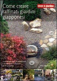 Come creare raffinati giardini giapponesi - G. Luigi Enny - Libro Il Castello 2010, Giardinaggio | Libraccio.it