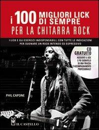 I cento migliori lick per la chitarra rock. Con CD Audio - Phil Capone - Libro Il Castello 2010, Musica | Libraccio.it