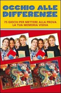 Occhio alle differenze. Ediz. illustrata  - Libro Il Castello 2010, Enigmi e giochi di logica | Libraccio.it