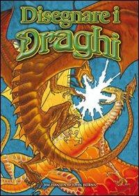 Disegnare i draghi - Jim Hansen, John Burns - Libro Il Castello 2009, Disegno e tecniche pittoriche | Libraccio.it