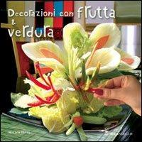 Decorazioni con frutta e verdura - Mikaëlle Florez - Libro Il Castello 2012 | Libraccio.it