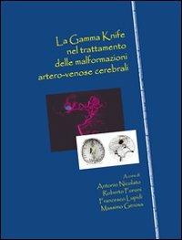 La Gamma Knife nel trattamento delle malformazioni artero-venose cerebrali - Antonio Nicolato - Libro New Magazine 2006, Focus | Libraccio.it