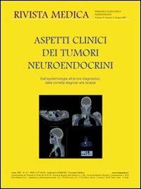 Aspetti clinici dei tumori neuroendocrini. Dall'epidemiologia all'errore diagnostico, dalla corretta diagnosi alla terapia. Ediz. italiana e inglese  - Libro New Magazine 2007, Rivista medica | Libraccio.it