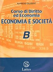 Corso di diritto ed economia. Modulo B: Economia e società.