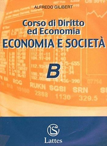 Corso di diritto ed economia. Modulo B: Economia e società. - Alfredo Gilibert - Libro Lattes 2003 | Libraccio.it