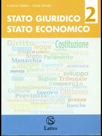 Stato giuridico. Stato economico. Per il biennio. Vol. 2 - Luciano Gallino, M. Ivana Vitrotto - Libro Lattes 2004 | Libraccio.it