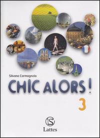 Chic alors!-Magazine labo. Con CD Audio. Vol. 3 - Silvana Carmagnola - Libro Lattes 2005 | Libraccio.it