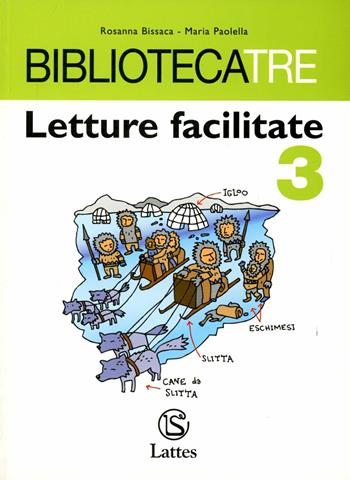 Bibliotecatre. Letture facilitate. Per la Scuola media. Vol. 3 - Rosanna Bissaca, Maria Paolella - Libro Lattes 2007 | Libraccio.it