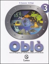 Oblò. Con il mio atlante. Per la Scuola media. Vol. 3: La terra. Geografia dei continenti. - Francesco Cassone, Domenico Volpi - Libro Lattes 2007 | Libraccio.it