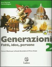 Generazioni. Fatti, idee, persone. Con magazine. Con espansione online. Vol. 2 - Anna Tancredi, Patrizia Bugiani - Libro Lattes 2007 | Libraccio.it