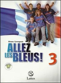 Allez, les bleus. Per la Scuola media! Con CD Audio. Vol. 3 - Silvana Carmagnola - Libro Lattes 2009 | Libraccio.it