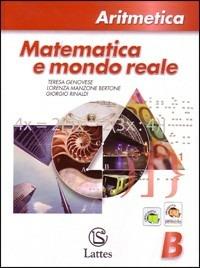 Matematica e mondo reale. Aritmetica B. Con espansione online - Teresa Genovese, Lorenza Manzone Bertone, Giorgio Rinaldi - Libro Lattes 2009 | Libraccio.it