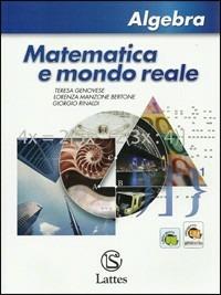 Matematica e mondo reale. Algebra. Con espansione online - Teresa Genovese, Lorenza Manzone Bertone, Giorgio Rinaldi - Libro Lattes 2009 | Libraccio.it