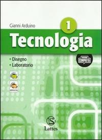 Tecnologia. Vol. 1-2. Con informatica. Ediz. compatta. Con CD-ROM. Con espansione online - Gianni Arduino - Libro Lattes 2009 | Libraccio.it