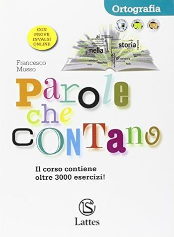 Parole che contano. Ortografia. Con espansione online - Francesco Musso - Libro Lattes 2009 | Libraccio.it