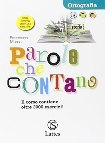 Parole che contano. Ortografia. Per la Scuola media. - Francesco Musso - Libro Lattes 2009 | Libraccio.it