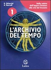 L' archivio del tempo. Le antiche civiltà-Cittadinanza e Costituzione. Con espansione online. Vol. 1: Dalla caduta dell'impero romano alla crisi del Trecento.