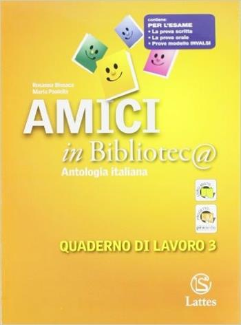 Amici in bibliotec@. Con quaderno di lavoro per l'esame. Vol. 3 - Rosanna Bissaca, Maria Paolella - Libro Lattes 2010 | Libraccio.it