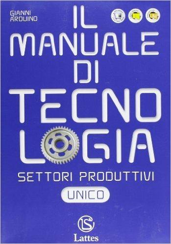 Settori produttivi. Volume unico. Con espansione online - Giovanni Arduino - Libro Lattes 2010 | Libraccio.it
