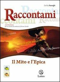 Raccontami. Il mito e l'epica. Per la Scuola media - Emilia Asnaghi, Raffaella Gaviani - Libro Lattes 2011 | Libraccio.it
