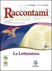 Raccontami. La letteratura. - Emilia Asnaghi, Raffaella Gaviani - Libro Lattes 2011 | Libraccio.it