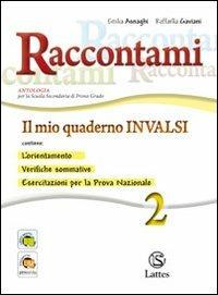Raccontami. Il mio quaderno INVALSI. Per la Scuola media - Emilia Asnaghi, Raffaella Gaviani - Libro Lattes 2011 | Libraccio.it