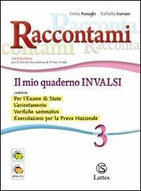 Raccontami. Il mio quaderno INVALSI. Vol. 3 - Emilia Asnaghi, Raffaella Gaviani - Libro Lattes 2011 | Libraccio.it