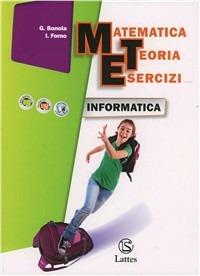 Matematica teoria esercizi. Informatica. - G. Bonola, I. Forno - Libro Lattes 2011 | Libraccio.it