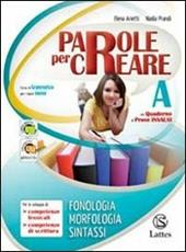 Parole per creare. Vol. A. Con il mio quaderno INVALSI. Per la Scuola media