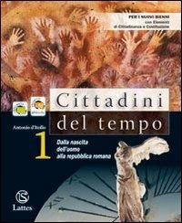 Cittadini del tempo. Per le Scuole superiori. Vol. 1: Dalla nascita dell'uomo alla Repubblica romana. - Antonio D'Itollo - Libro Lattes 2011 | Libraccio.it