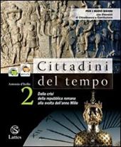 Cittadini del tempo. Vol. 2: Dalla crisi della Repubblica romana alla svolta dell'anno Mille.