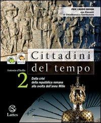 Cittadini del tempo. Per le Scuole superiori. Vol. 2: Dalla crisi della Repubblica romana alla svolta dell'anno Mille. - Antonio D'Itollo - Libro Lattes 2011 | Libraccio.it